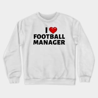 I Love Football Manager (Heart Design) Crewneck Sweatshirt